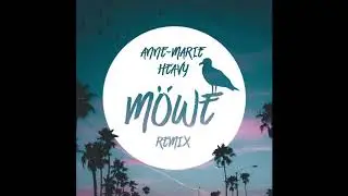 Anne-Marie - Heavy (MÖWE Remix)