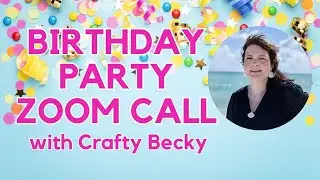 Birthday Party Zoom Call with Crafty Becky - Trivia! Coaching! Prizes!