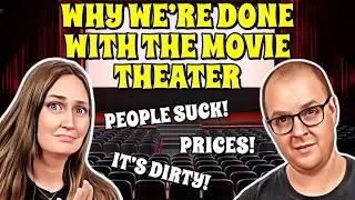 Why We’re Done With The Movie Theater!