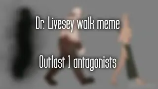 Dr. Livesey walk / phonk walk | meme | Outlast 1 antagonists