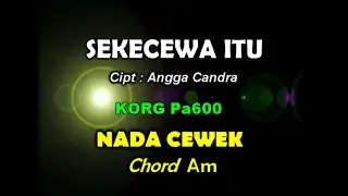 Sekecewa Itu - Angga Candra (Karaoke) Nada Cewek