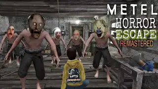 METEL Horror Escape REMASTERED Unofficial | Full Gameplay | Granny Grandpa Idhar bhi pahuch gaye😂