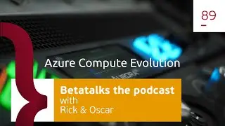 89. Azure Compute Unleashed: From Foundations to Future - A Journey with Rick and Oscar