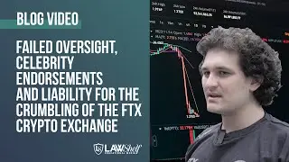 Failed Oversight, Celebrity Endorsements and Liability for the Crumbling of the FTX Crypto Exchange