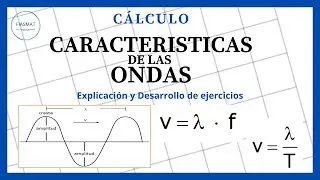 Características de las ondas: Frecuencia, Periodo, Longitud de onda y rapidez de propagación