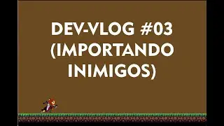 (DEV-VLOG #03) Importando Inimigos