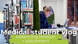 balancing placement + studying for exams📚🩺 | medical student vlog