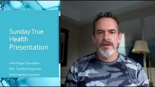 Roger Gaudette True Health Presentation