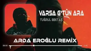 VARSA G*TÜN ARA - TUĞRUL BEKTAŞ ( Arda Eroğlu Remix )