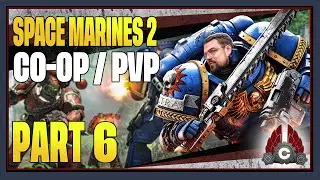 CohhCarnage Plays Space Marine 2 CO-OP/PVP (Contains Story Spoilers) - Part 6