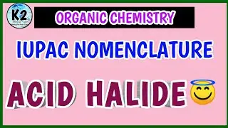 iupac nomenclature of acid halide l acid halide/acyl chloride nomenclature l iupac l chemistry l