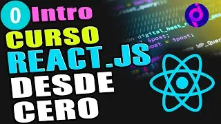 0. Reactjs, Curso Práctico desde cero para Principiantes | Intro