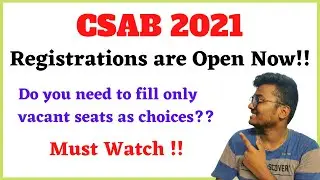 CSAB 2021 Registrations are Open Now!! | Doubts on Choice filling & Vacant Seats 