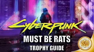 Cyberpunk 2077 - Must Be Rats Trophy Guide (Cyberpunk 2077 Achievement Guide For Must Be Rats)