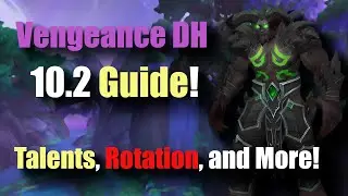 Vengeance Demon Hunter 10.2 Guide! Talents, Rotation, and More!