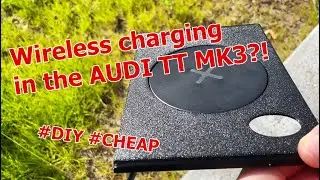 Adding wireless charging to the AUDI TT MK3