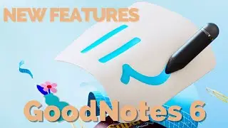 GoodNotes 6 Everything New!  What you NEED to know