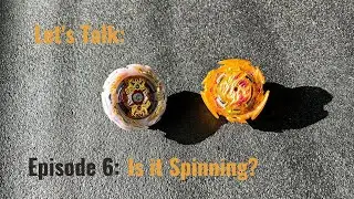 Let's Talk Beyblade: Ep.6 - Is it Spinning?