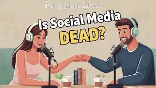 How to Talk About Social Media in English (Is Social Media Dead?) | A2–B1