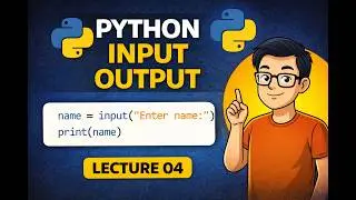 Python Basics Series | Lecture 04: Input and Output Functions Explained 🐍