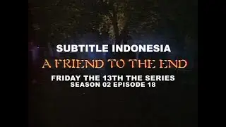 (SUB INDO) Friday the 13th The Series S02E18  "A Friend To The End"