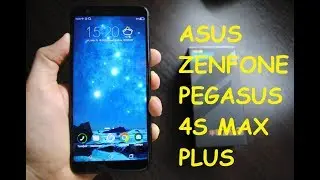 ASUS ZENFONE PEGASUS 4S MAX PLUS unboxing 2018