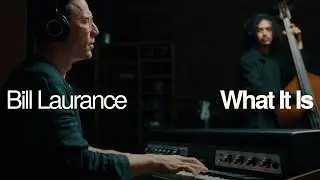 Rhodes Sessions |  Bill Laurance  'What It Is''