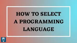 HOW TO SELECT YOUR FIRST PROGRAMMING LANGUAGE IN 2020