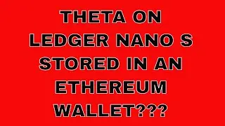 THETA IN AN ETHEREUM WALLET ON LEDGER NANO S?