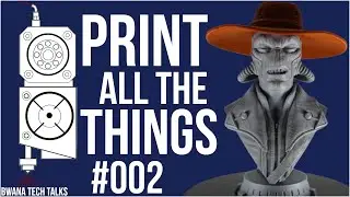 Print All The Things | 002 | Cad Banes Everywhere!