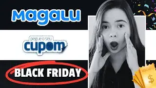 CUPOM DE DESCONTO MAGAZINE LUIZA BLACK FRIDAY | Cupom Magalu EXCLUSIVO 🛍️✨