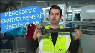 Emniyet Kemeri Nasıl Üretilir? (Mercedes'e kemer üretiyorlar)