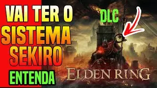 ELDEN RING DLC VAI TER O MESMO SISTEMA DE SEKIRO