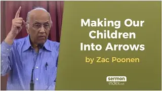 Making Our Children Into Arrows by Zac Poonen