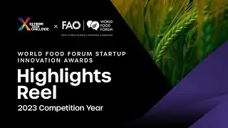 XTC x UN World Food Forum | Startup Innovation Awards Finals 2023 | Highlight Reel