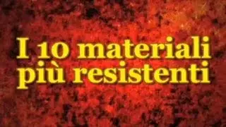 Top 10 - I 10 Materiali più Resistenti