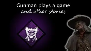 Gunman plays a game and other stories (some of the last deathslinger gameplay before he is gutted)