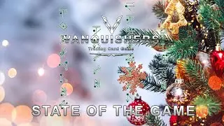 Vanquishers TCG - State Of The Game - 12/19