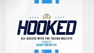 Hooked | All-Access with the Toledo Walleye | Ep. 2: Ready For Battle