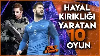 Hayal Kırıklığı Yaratan 10 Oyun