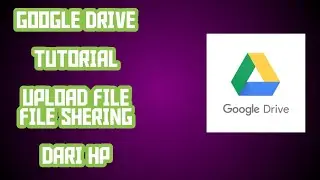 Cara Upload file ke Google drive dari HP