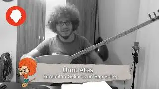 Edremit'in Gelini Solfej Ümit Ateş