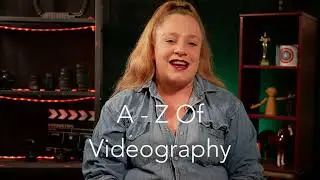 B - B Roll | A to Z of Videography