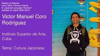 Victor Manuel Coro Rodríguez, Cuba【Sesión de reporte sobre el "Basic Training Program" 2023-2024】