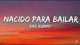 Bad Bunny - Nacido Para Bailar 🌴🔥 | Energetic Latin Trap & Dancehall Party Song (Lyrics Music)