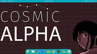 The Linux Desktop of the Future - Cosmic Alpha