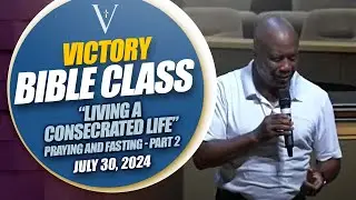Victory Apostolic Church - Bible Class - July 30,2024