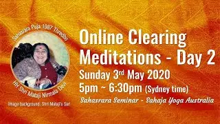 Online Clearing Meditations - Day 2 | Sunday 3rd May 2020, 5pm ~ 6:30pm (Sydney time)