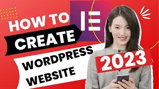 How To Create A WordPress Website Using Elementor in 2023