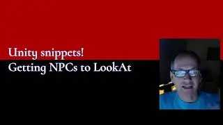 Unity Programming.  A simple NPC LookAt technique tutorial